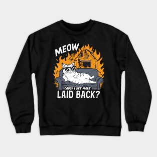 Meow could i get more laid back Crewneck Sweatshirt